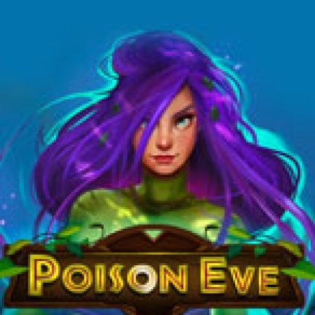 Cô Gái Độc Dược – Poison Eve Slot: Vòng Quay May Mắn Mang Lại Vận May Cho Bạn