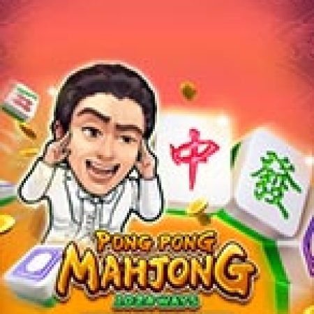 Trải Nghiệm Siêu Hấp Dẫn Cùng Mạt Chược Pong Pong – Pong Pong Mahjong Slot