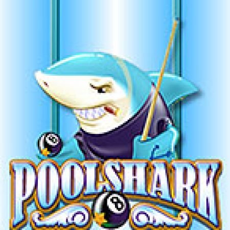 Pool Shark Slot: Vòng Quay May Mắn Mang Lại Vận May Cho Bạn