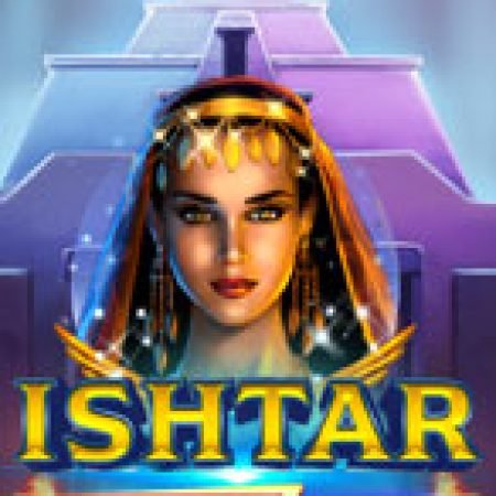 Chơi Power Zones: Ishtar Slot Miễn Phí: Tận Hưởng Khoảnh Khắc Vui Nhộn