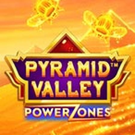 Trải Nghiệm Siêu Hấp Dẫn Cùng Power Zones: Pyramid Valley Slot