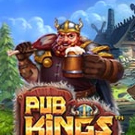 Hướng Dẫn Chơi Quán Nhậu Vui Vẻ – Pub Kings Slot Cho Người Mới Bắt Đầu