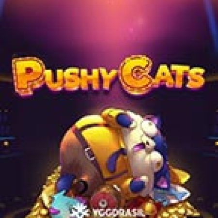 Trải Nghiệm Siêu Hấp Dẫn Cùng Pushy Cats Slot