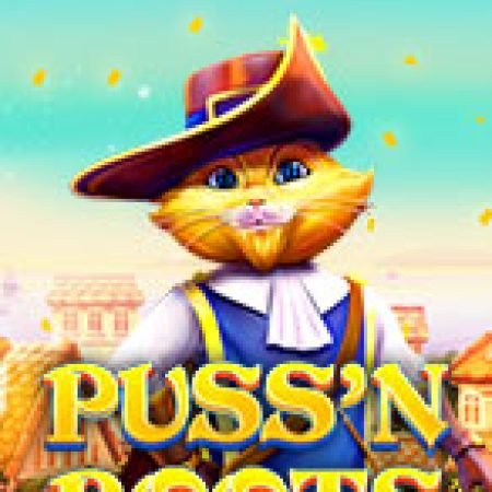 Chú Mèo Đi Hia – Puss ‘N Boots Slot – Trò Chơi Slot Dành Cho Cả Gia Đình