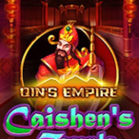 Qin’s Empire: Caishen’s Temple Slot – Trò Chơi Slot Dành Cho Cả Gia Đình