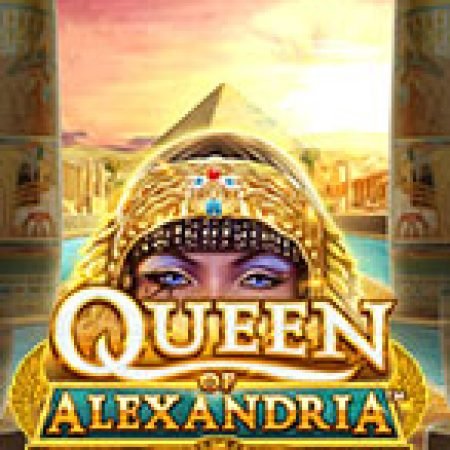 Nữ Vương Alexandria – Queen of Alexandria Slot – Trò Chơi Slot Dành Cho Cả Gia Đình