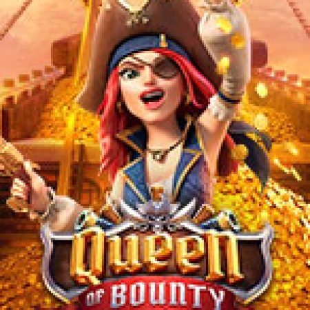 Nữ Hải Tặc Quyến Rũ – Queen of Bounty Slot: Vòng Quay May Mắn Mang Lại Vận May Cho Bạn