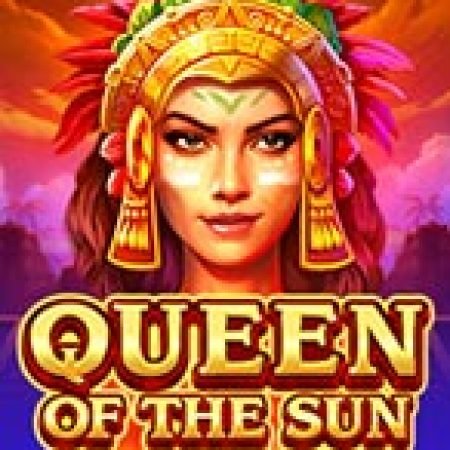 Queen of the Sun Slot: Vòng Quay May Mắn Mang Lại Vận May Cho Bạn