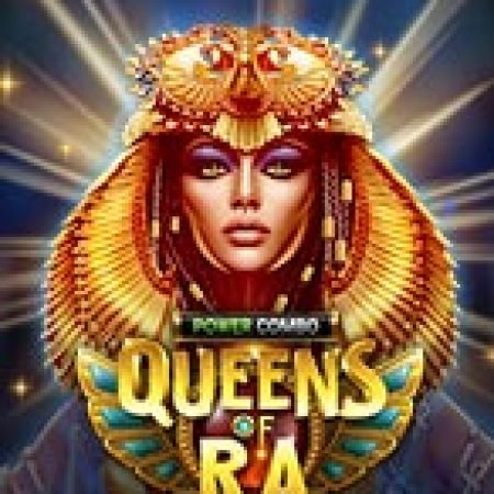 Chơi Nữ Hoàng Mặt Trời – Queens of Ra Slot Miễn Phí: Tận Hưởng Khoảnh Khắc Vui Nhộn