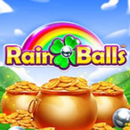 Hướng Dẫn Chơi Rain Balls Slot Cho Người Mới Bắt Đầu