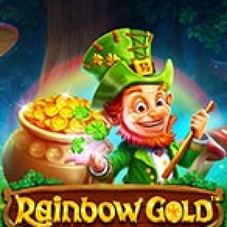 Chơi Cầu Vồng Kim Tiền – Rainbow Gold Slot Miễn Phí: Tận Hưởng Khoảnh Khắc Vui Nhộn