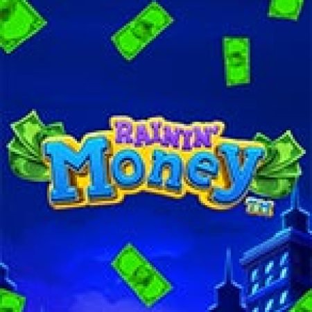 Trải Nghiệm Siêu Hấp Dẫn Cùng Rainin’ Money Slot