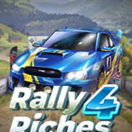 Hướng Dẫn Chơi Nhà Giàu Đua Xe – Rally 4 Riches Slot Cho Người Mới Bắt Đầu