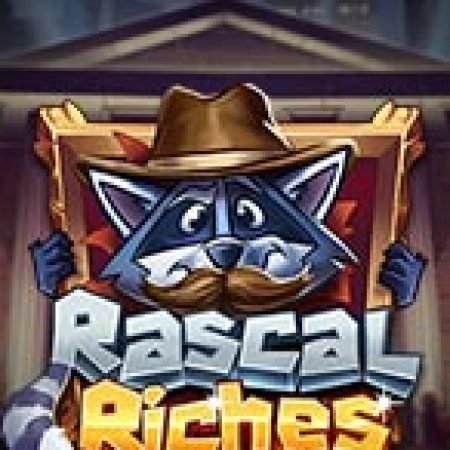 Chơi Gấu Mèo Kim Tiền – Rascal Riches Slot Miễn Phí: Tận Hưởng Khoảnh Khắc Vui Nhộn