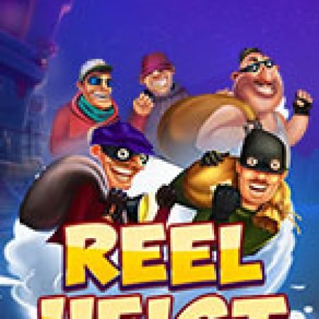 Phi Vụ Cướp Đêm – Reel Heist Slot – Trò Chơi Slot Dành Cho Cả Gia Đình