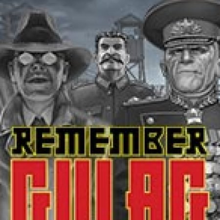 Tưởng Niệm – Remember Gulag Slot – Trò Chơi Slot Dành Cho Cả Gia Đình