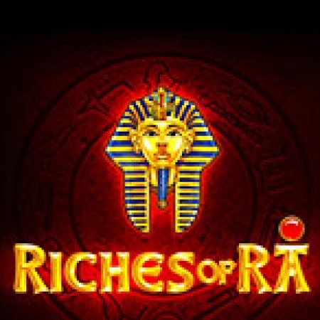 Thần Ra Xứ Ai Cập – Riches of RA Slot – Trò Chơi Slot Dành Cho Cả Gia Đình