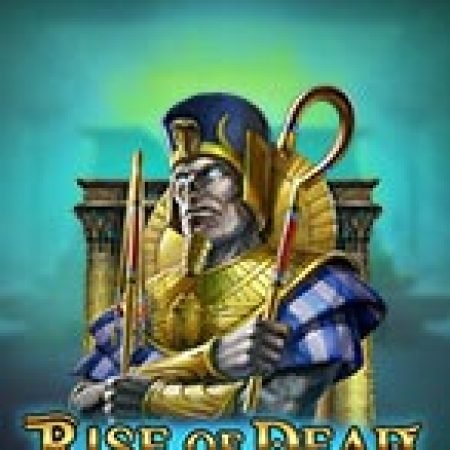 Thần Chết Trỗi Dậy – Rise of Dead Slot – Trò Chơi Slot Dành Cho Cả Gia Đình