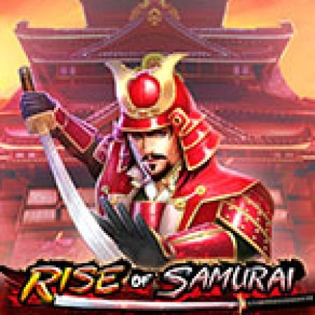 Chơi Samurai Nổi Loạn – Rise of Samurai Megaways Slot Miễn Phí: Tận Hưởng Khoảnh Khắc Vui Nhộn