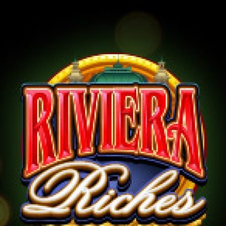 Chơi Riviera Riches Slot Miễn Phí: Tận Hưởng Khoảnh Khắc Vui Nhộn