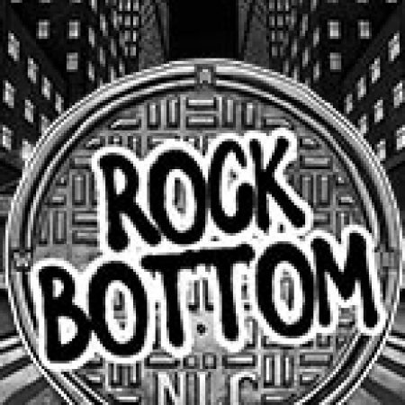 Đáy Xã Hội – Rock Bottom Slot – Trò Chơi Slot Dành Cho Cả Gia Đình