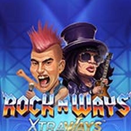 Vòng Quay Ma Thuật Của Rock N’ Ways XtraWays Slot: Chơi Thử Miễn Phí Ngay