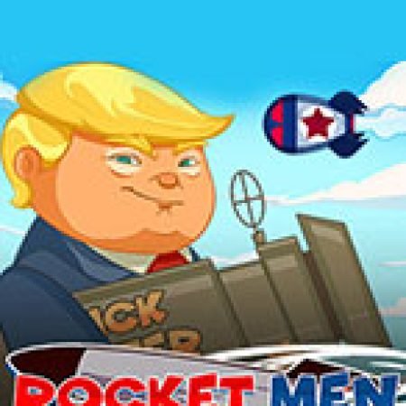 Đại Chiến Tên Lửa – Rocket Men Slot: Vòng Quay May Mắn Mang Lại Vận May Cho Bạn