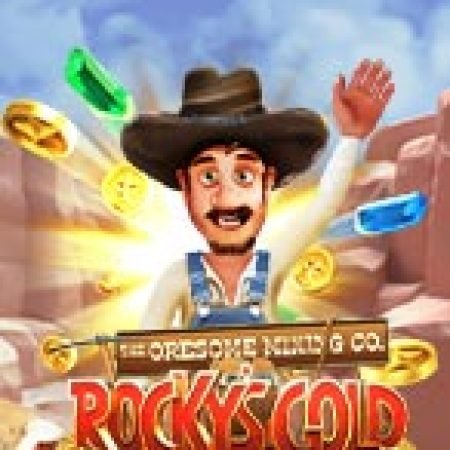 Trải Nghiệm Siêu Hấp Dẫn Cùng Rocky’s Gold Ultraways Slot