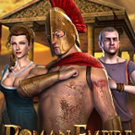 Chơi Roman Empire Slot Miễn Phí: Tận Hưởng Khoảnh Khắc Vui Nhộn