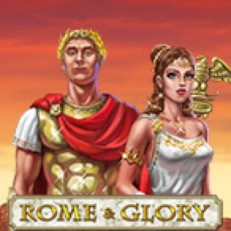 Hướng Dẫn Chơi Rome and Glory Slot Cho Người Mới Bắt Đầu