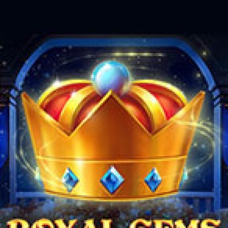 Châu Báu Hoàng Gia – Royal Gems Slot: Vòng Quay May Mắn Mang Lại Vận May Cho Bạn