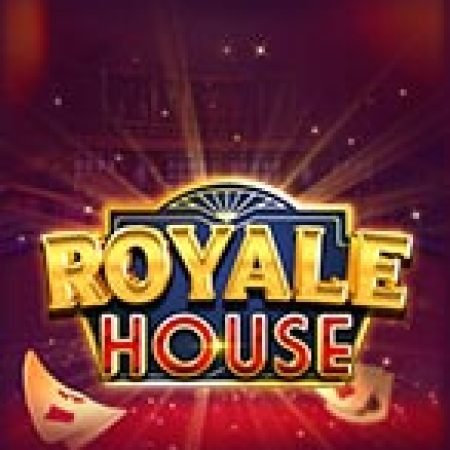 Hướng Dẫn Chơi Royale House Slot Cho Người Mới Bắt Đầu