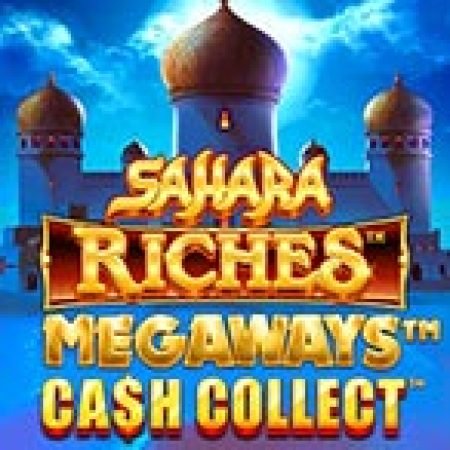 Hướng Dẫn Chơi Sahara Riches Megaways: Cash Collect™ Slot Cho Người Mới Bắt Đầu