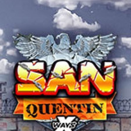 San Quentin xWays Slot – Trò Chơi Slot Dành Cho Cả Gia Đình