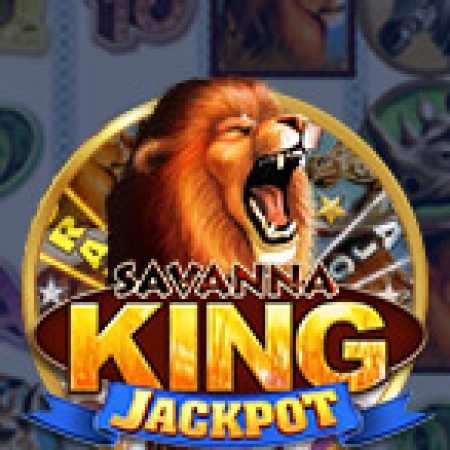 Savanna King Jackpot Slot: Vòng Quay May Mắn Mang Lại Vận May Cho Bạn