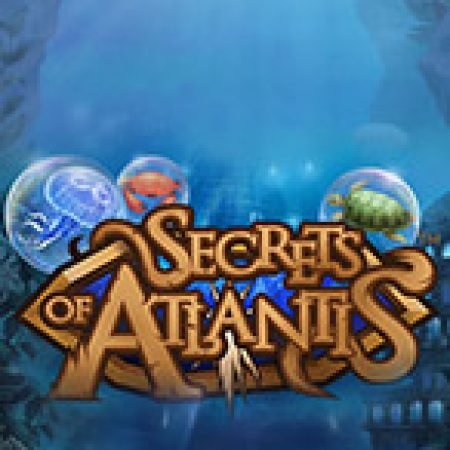 Bí Mật Của Atlantis – Secrets of Atlantis Slot – Trò Chơi Slot Dành Cho Cả Gia Đình