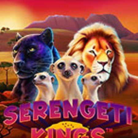 Vua Muôn Thú – Serengeti Kings Slot: Vòng Quay May Mắn Mang Lại Vận May Cho Bạn