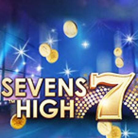 Vòng Quay Ma Thuật Của Sevens High Slot: Chơi Thử Miễn Phí Ngay