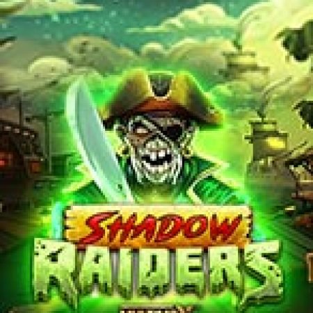 Trải Nghiệm Siêu Hấp Dẫn Cùng Shadow Raiders Multimax Slot