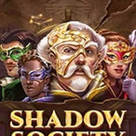 Chơi Mặt Nạ Huyền Bí – Shadow Society Slot Miễn Phí: Tận Hưởng Khoảnh Khắc Vui Nhộn