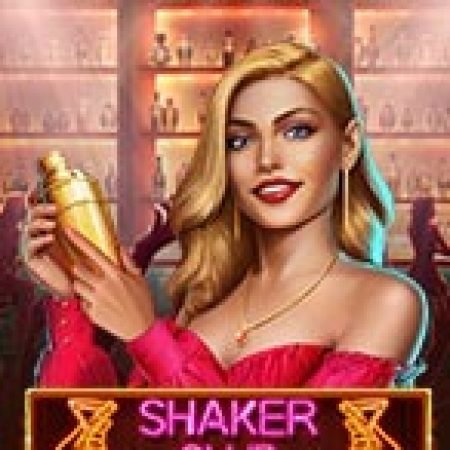 Hướng Dẫn Chơi Shaker Club Slot Cho Người Mới Bắt Đầu