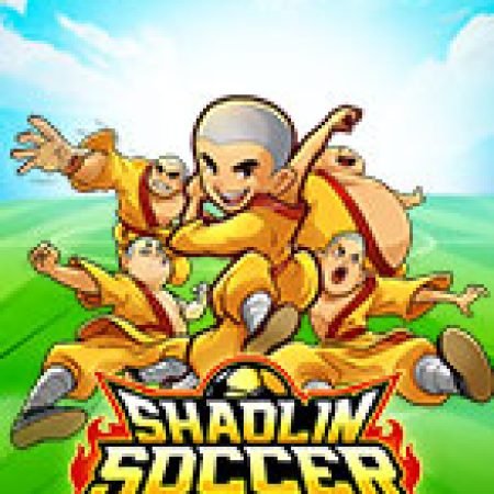 Chơi Đội Bóng Thiếu Lâm Tự – Shaolin Soccer Slot Miễn Phí: Tận Hưởng Khoảnh Khắc Vui Nhộn