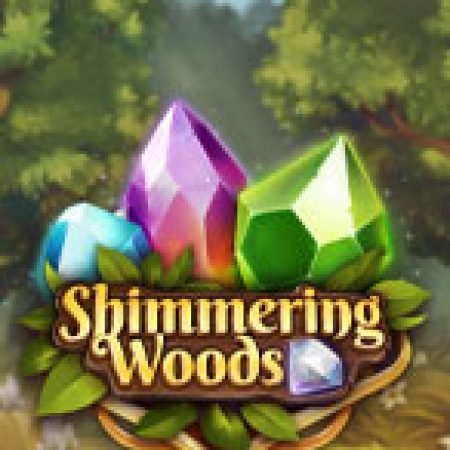 Khu Rừng Lung Linh – Shimmering Woods Slot – Trò Chơi Slot Dành Cho Cả Gia Đình