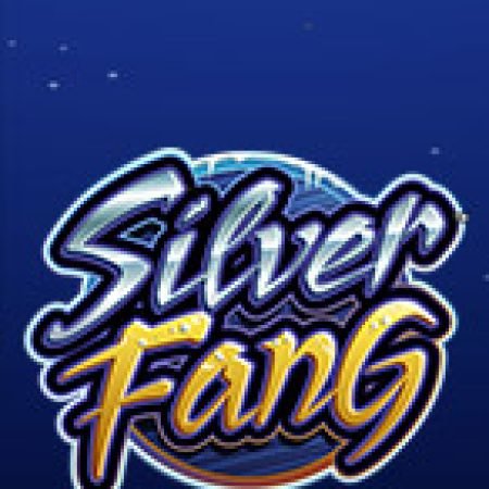 Nanh Bạc – Silver Fang Slot – Trò Chơi Slot Dành Cho Cả Gia Đình