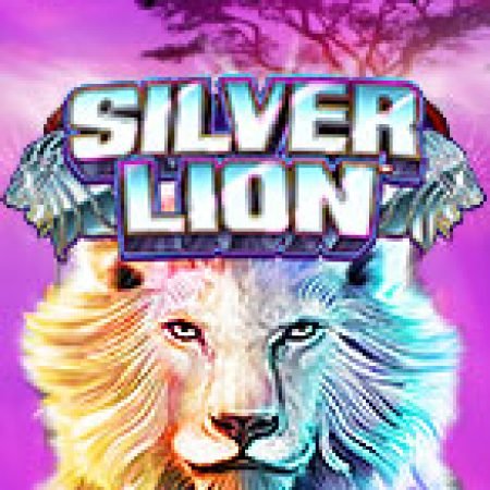 Trải Nghiệm Siêu Hấp Dẫn Cùng Silver Lion Slot