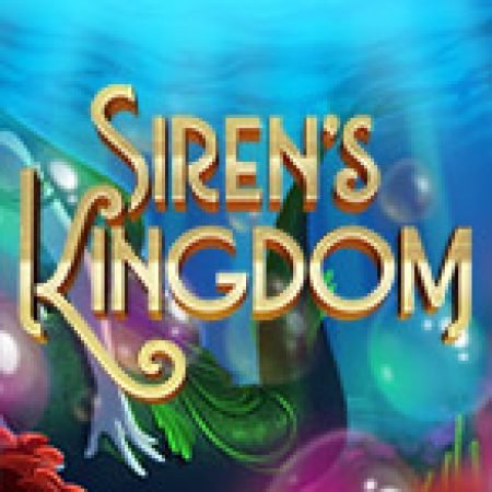 Hướng Dẫn Chơi Siren’s Kingdom Slot Cho Người Mới Bắt Đầu