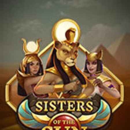 Chơi Đứa Con Thần Mặt Trời – Sisters of the Sun Slot Miễn Phí: Tận Hưởng Khoảnh Khắc Vui Nhộn