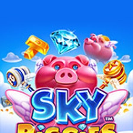 Sky Piggies Slot – Trò Chơi Slot Dành Cho Cả Gia Đình