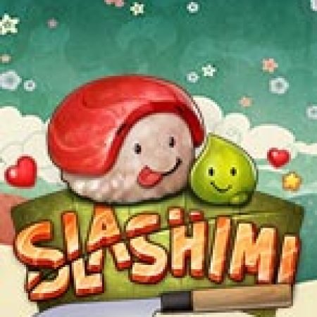 Chơi Slashimi Slot Miễn Phí: Tận Hưởng Khoảnh Khắc Vui Nhộn