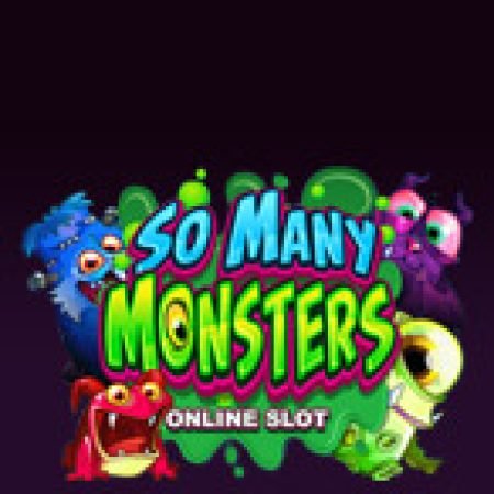 Vương Quốc Quái Vật – So Many Monsters Slot – Trò Chơi Slot Dành Cho Cả Gia Đình